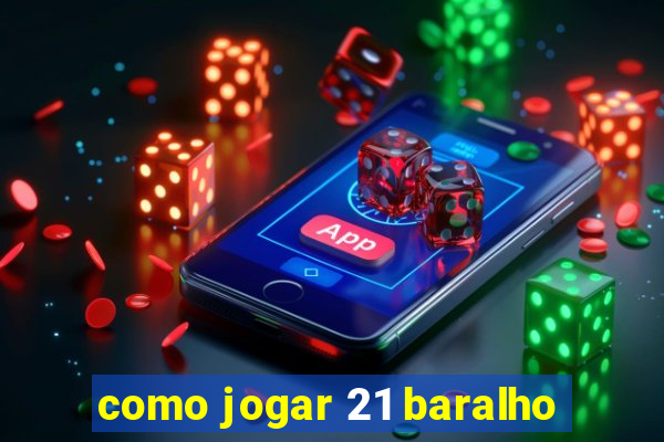 como jogar 21 baralho